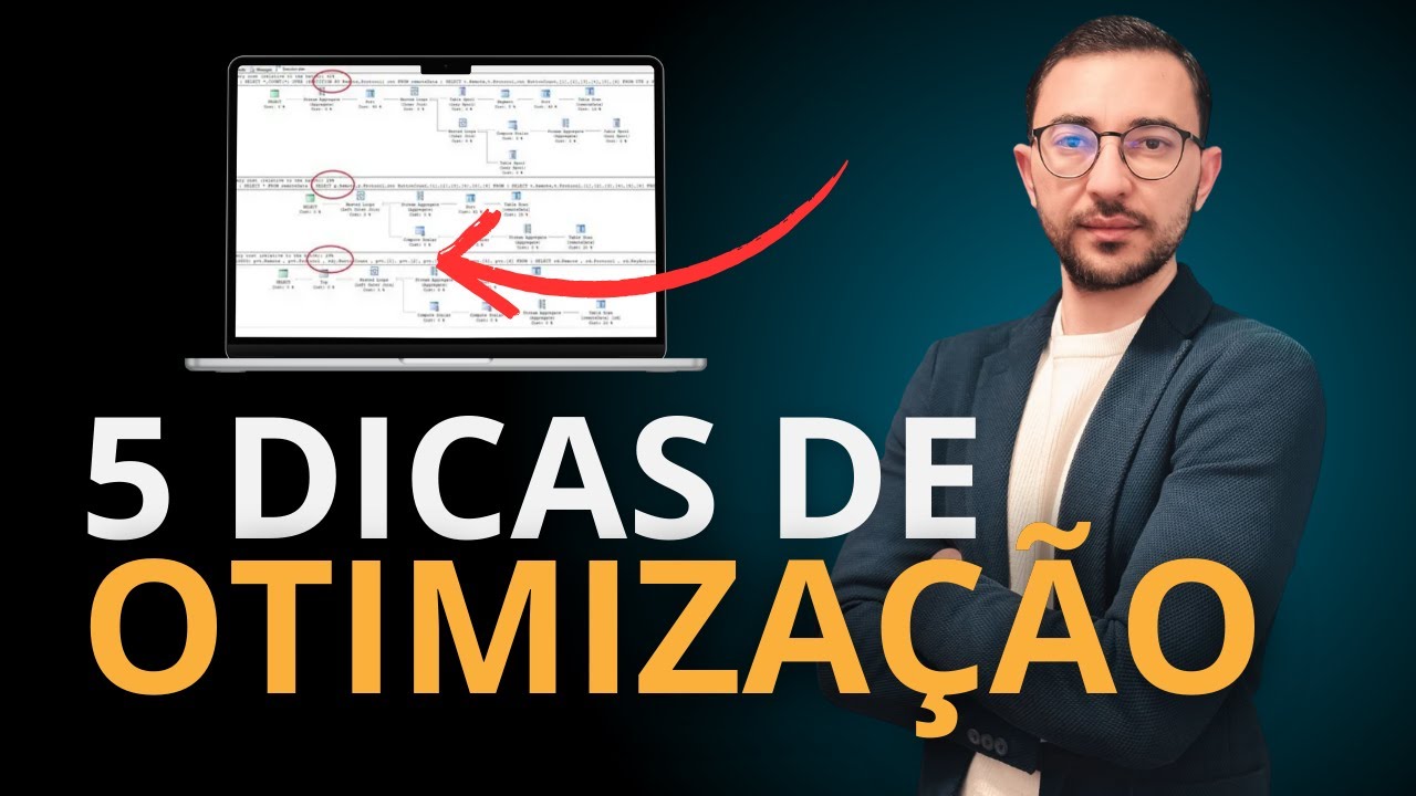 5 DICAS MATADORAS DE OTIMIZAÇÃO DE QUERIES QUE TODO MUNDO PRECISA SABER!