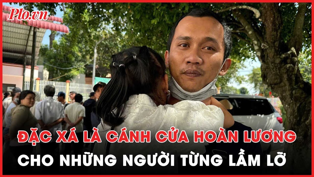 Đặc xá tại trại giam Xuân Lộc: Nghẹn ngào ngày trở về - PLO