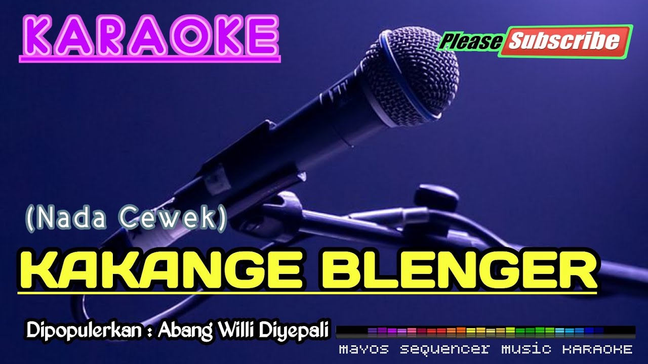 KAKANGE BLENGER (Nada Wanita) -Abang Willi Diyepali- KARAOKE