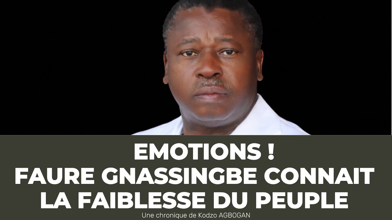 Chronique  : Emotions, Faure Gnassingbe connait la faiblesse du peuple - Echo du Togo