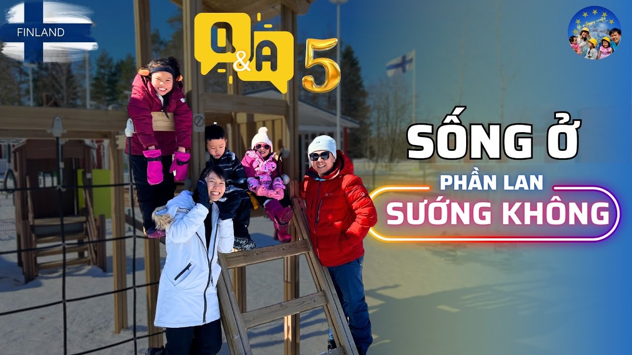 71 🇫🇮 Sống Ở Phần Lan Có Sướng Không | Q&A 05 Cuộc Sống tại Phần Lan
