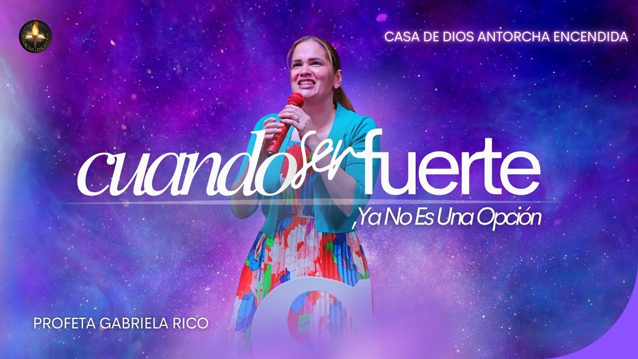 Cuando Ser Fuerte, Ya No Es Una Opción | Profeta Gabriela Rico