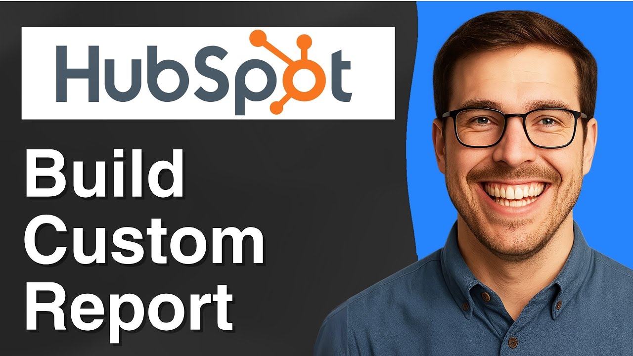 How to build a custom report in HubSpot [2025 Easy Guide]