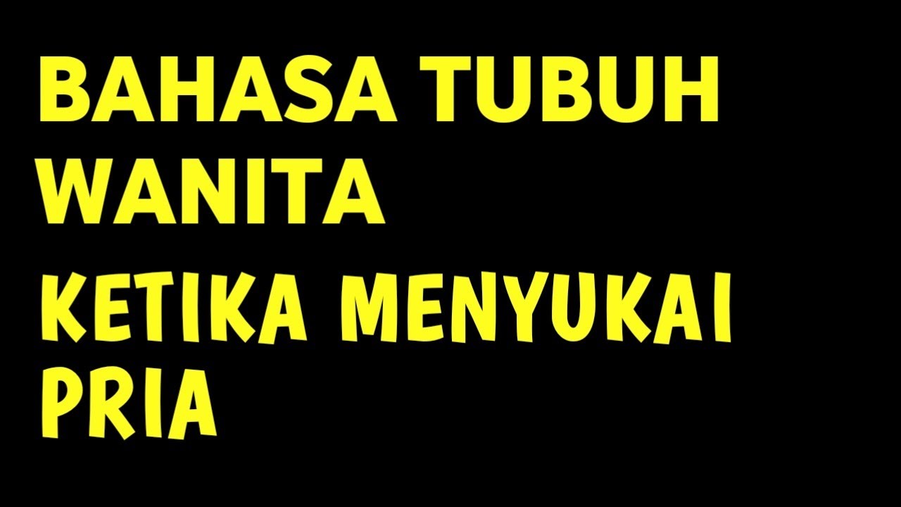 8 BAHASA TUBUH WANITA KETIKA MENYUKAI PRIA