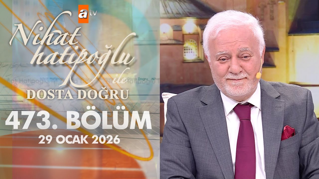 Nihat Hatipoğlu ile Dosta Doğru 473. Bölüm | 29 Ocak 2026