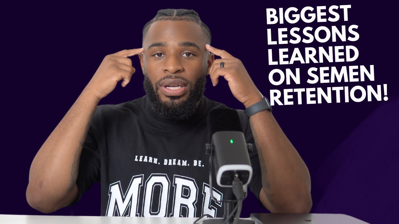 BIGGEST lessons I learned on SEMEN RETENTION!