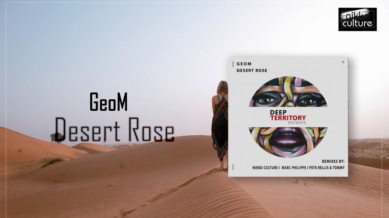 GeoM - Desert Rose (Nikko Culture Remix)