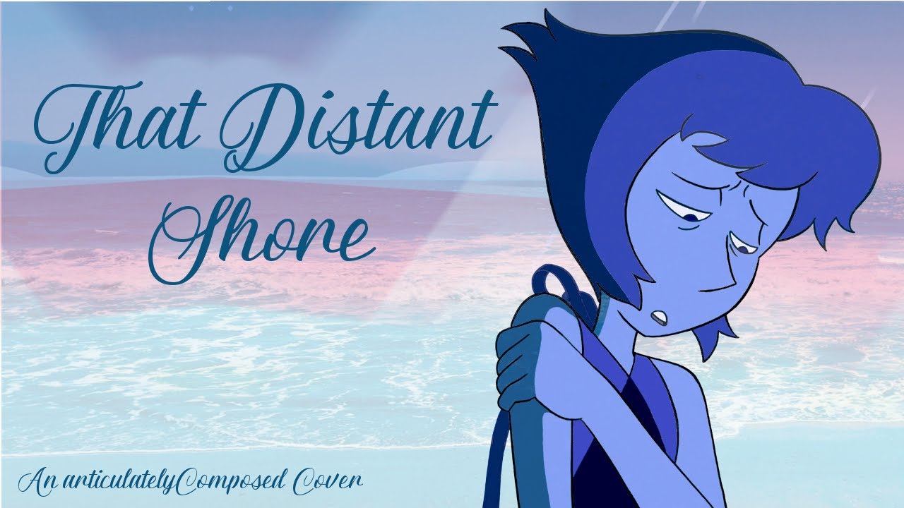 That Distant Shore (Steven Universe cover w/Lyrics) [articulatelyComposed]