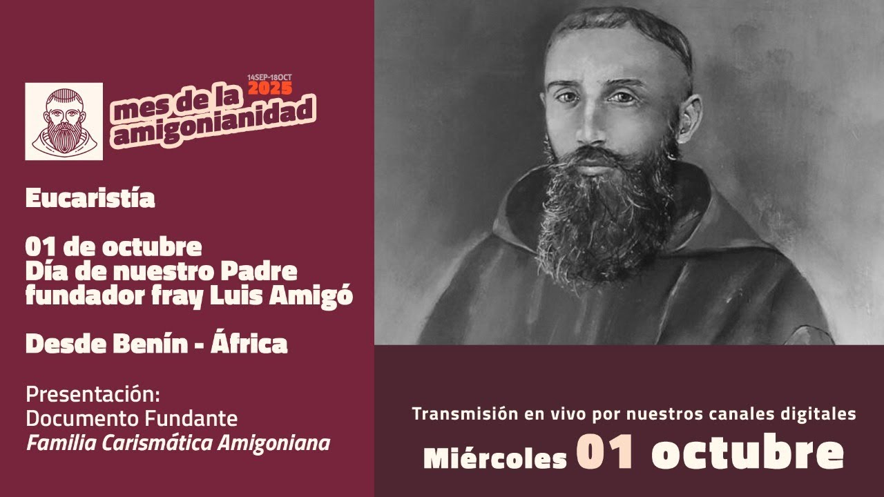 Eucaristía 01 de octubre - Fiesta de nuestro padre fundador Fray Luis Amigó