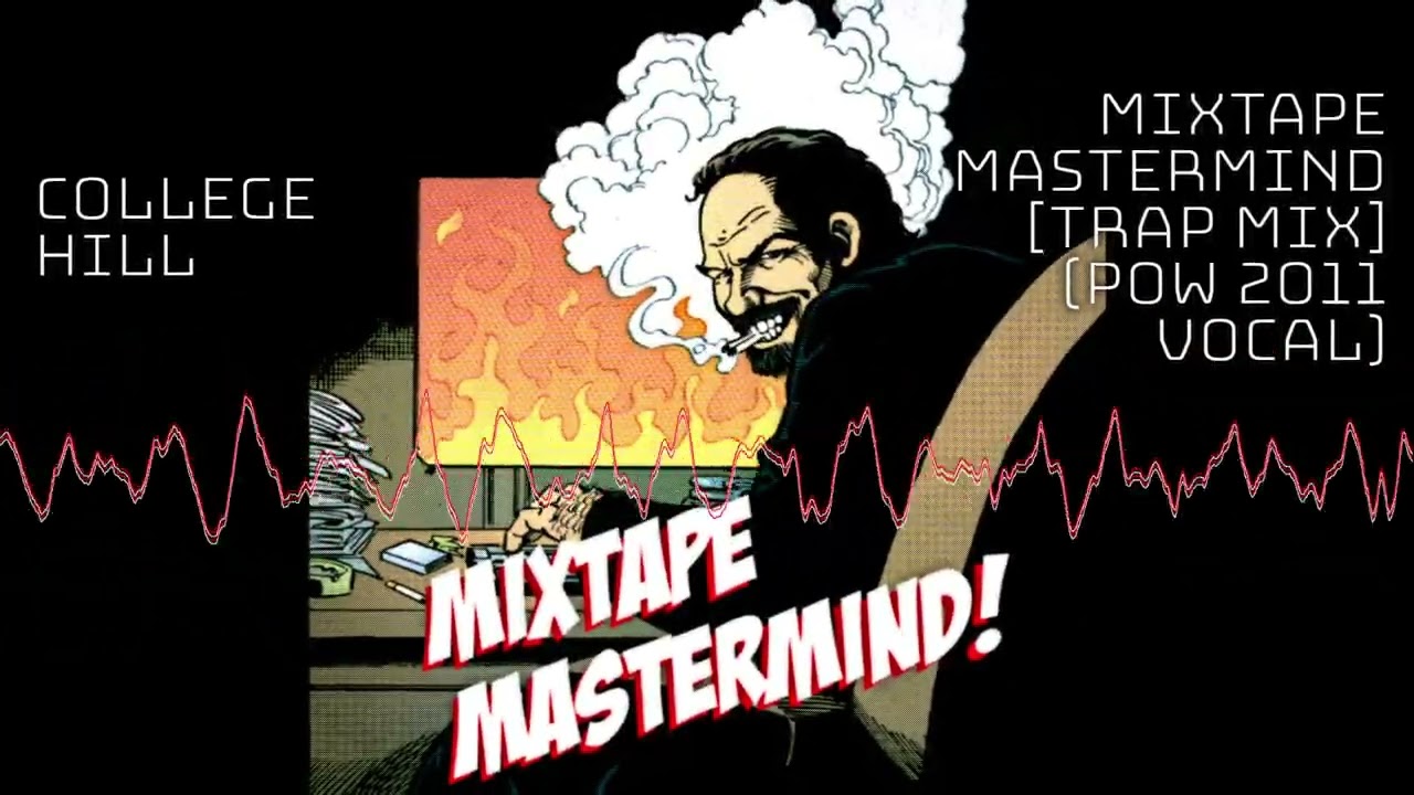 College Hill - Mixtape Mastermind [Trap Mix] (Pow 2011 Vocal)