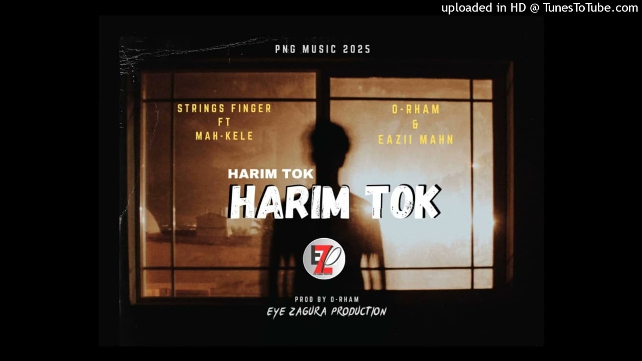String Finger - HARIM TOK - ft Mah-Kele + O-Rham & Eazii Mahn - [EyeZaguraProduction] PngMusic2025