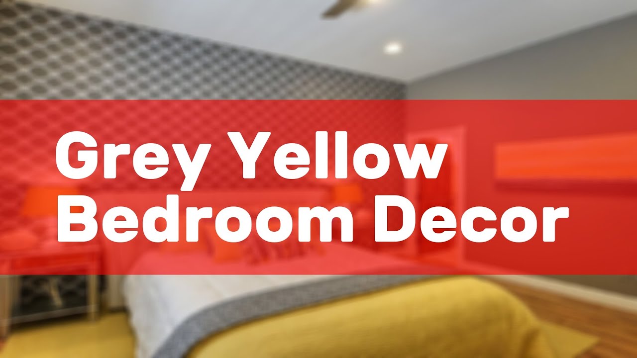 Grey Yellow Bedroom Decor