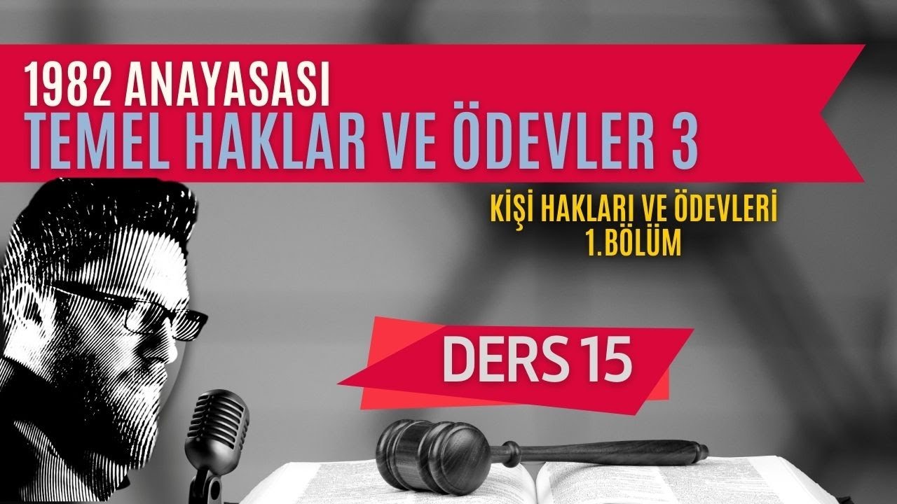 15) ANAYASA HUKUKU - TEMEL HAKLAR VE &Ouml;DEVLER: KİŞİ HAKLARI VE &Ouml;DEVLERİ: 1 - 2023 / 2024 G&Uuml;NCEL