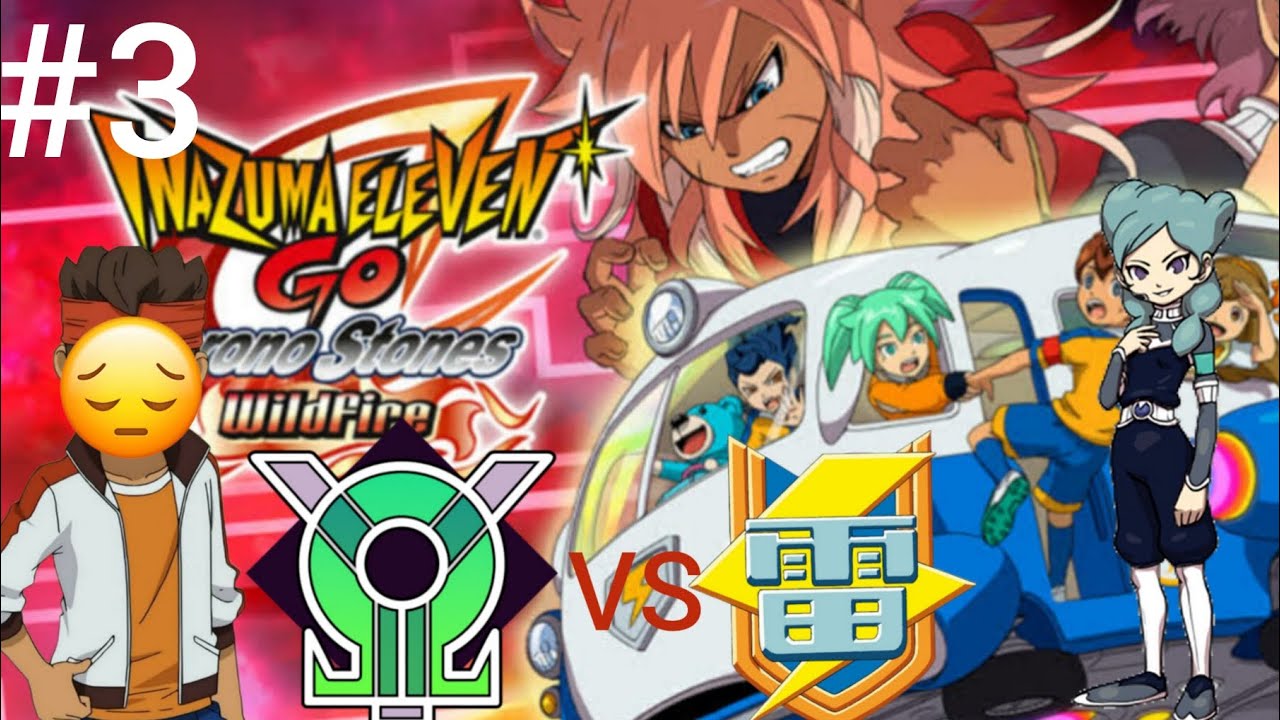 Inazuma eleven go crhono stone wildfire   #3 Porque Beta