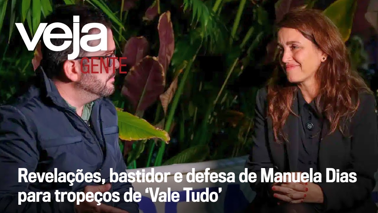 Revela&ccedil;&otilde;es, bastidor e defesa de Manuela Dias para trope&ccedil;os de &lsquo;Vale Tudo&rsquo; | VEJA Gente