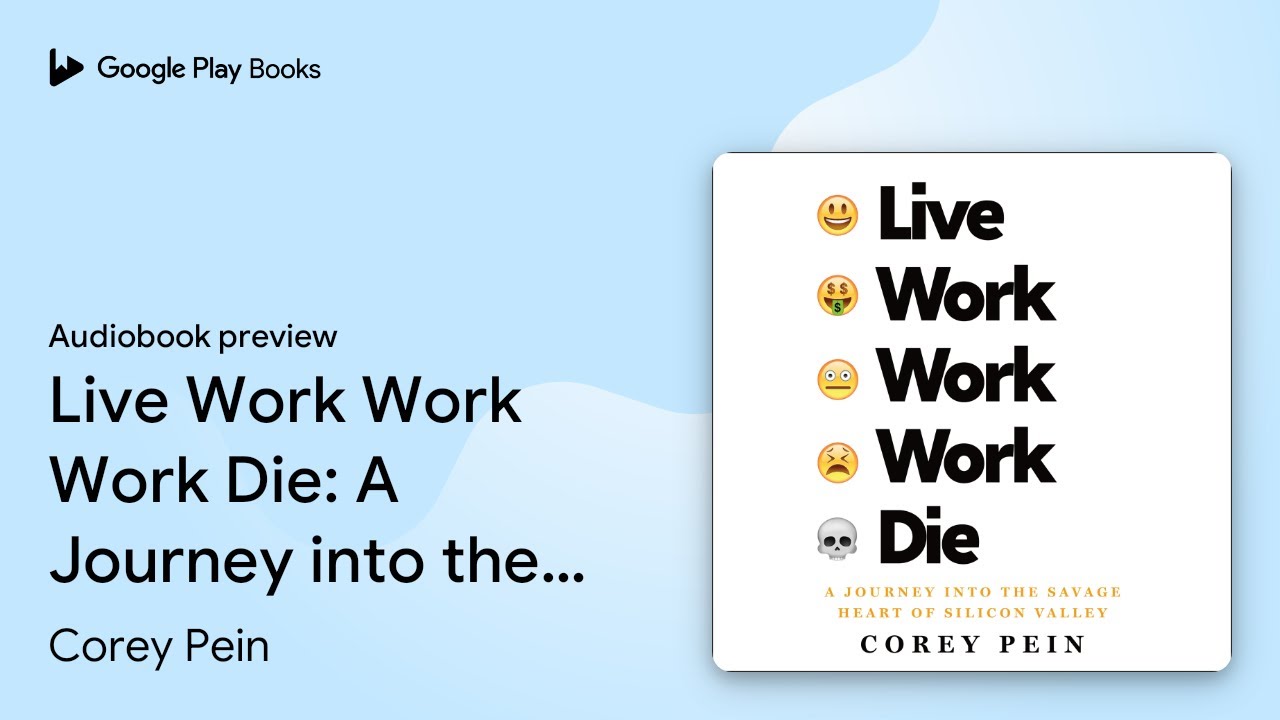 Live Work Work Work Die: A Journey into the&hellip; by Corey Pein &middot; Audiobook preview