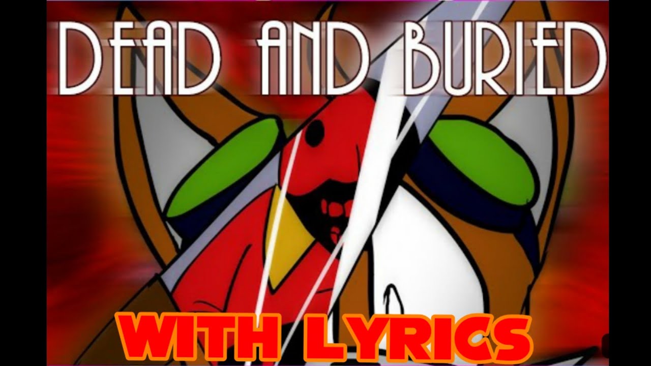 DEAD AND BURIED W/ LYRICS | (FT. NOBODY)