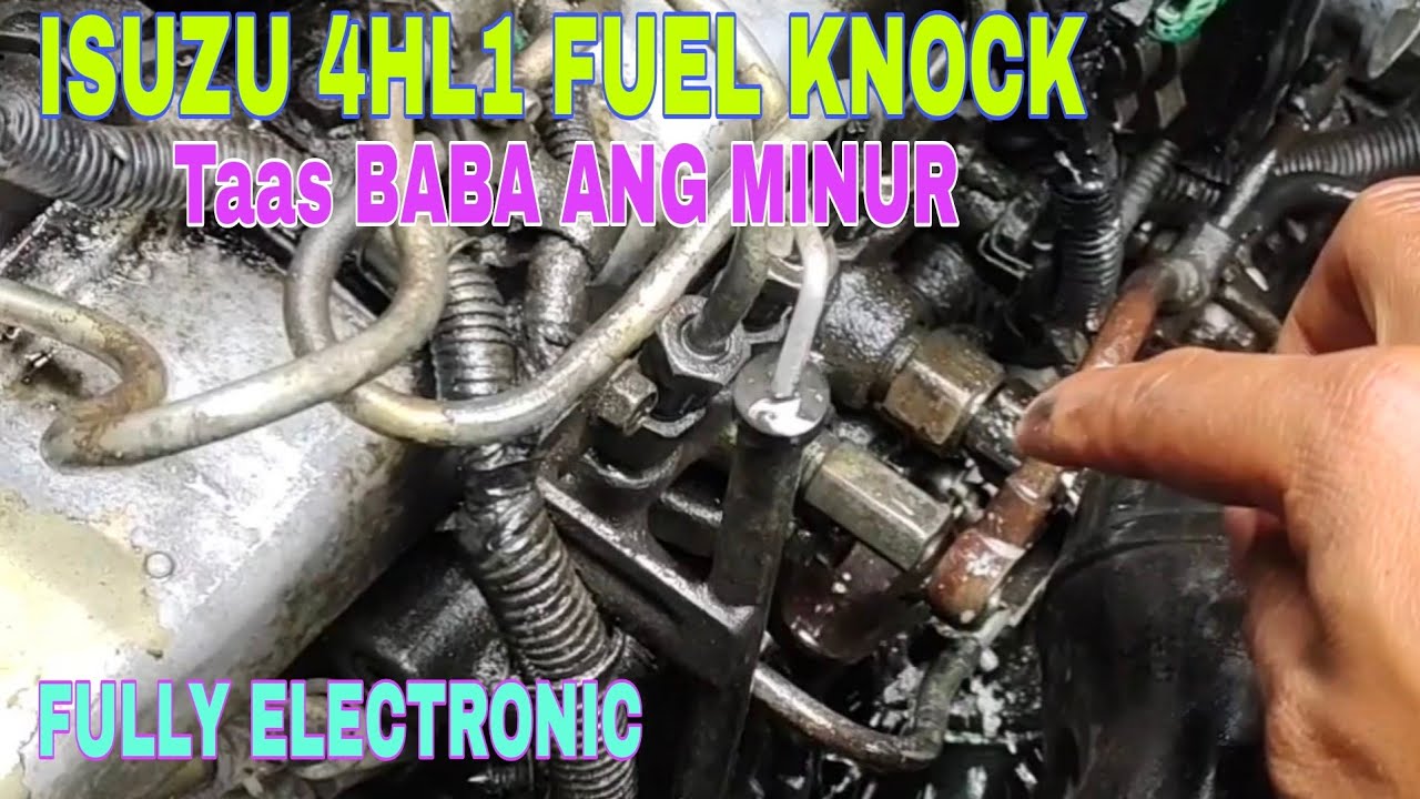 ISUZU 4HL1 FUEL KNOCK TAAS BABA ANG MINUR Anong dahilan paano Ayusin