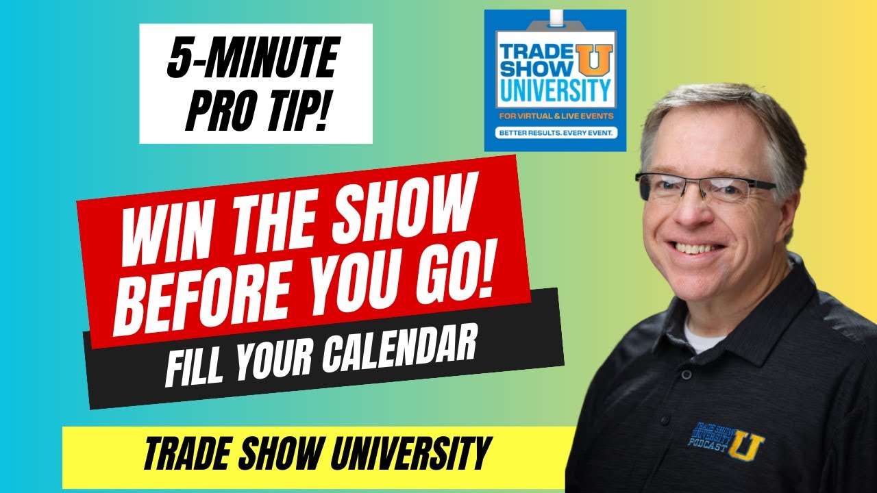 5-Minute PRO TIP - Win the Show Before You Go!  Fill Your Calendar!
