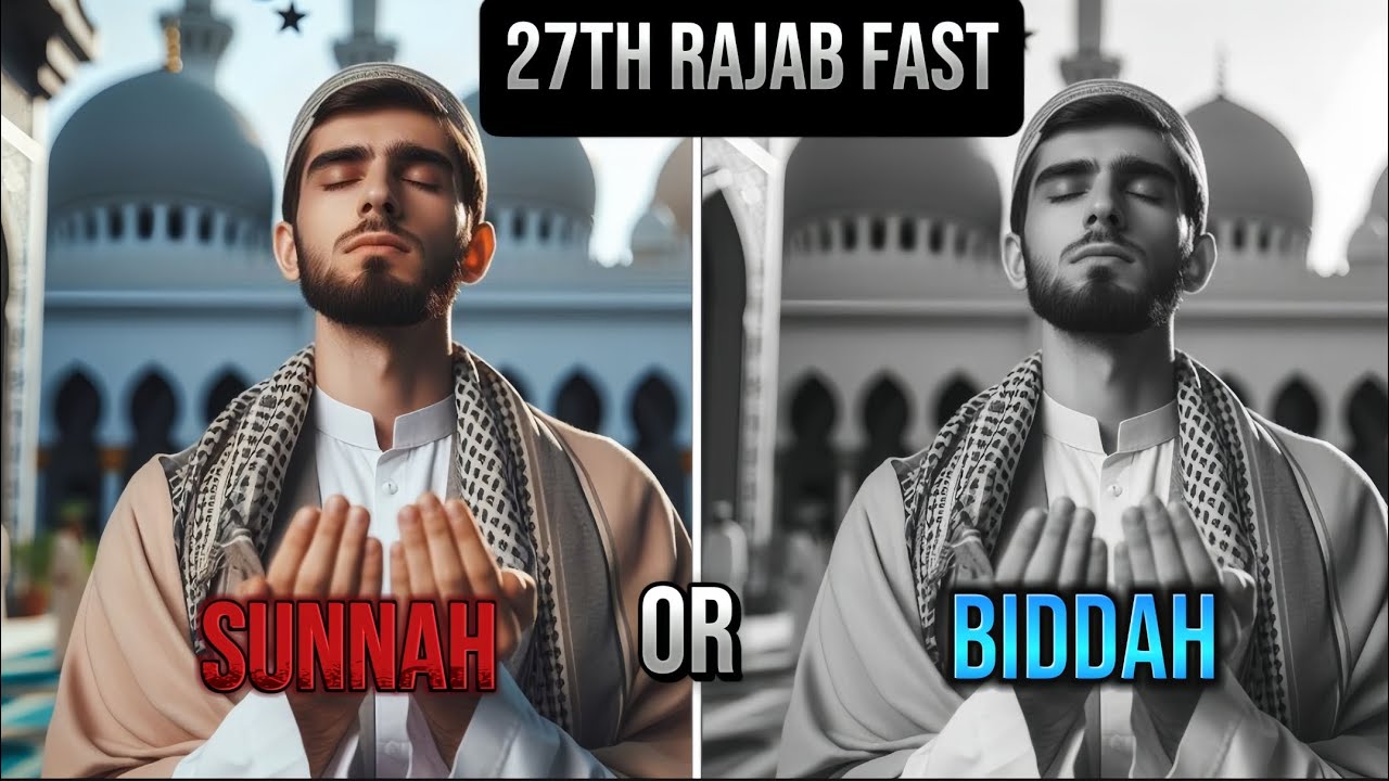 27 Rajab Fast Sunnah or Bidah ?