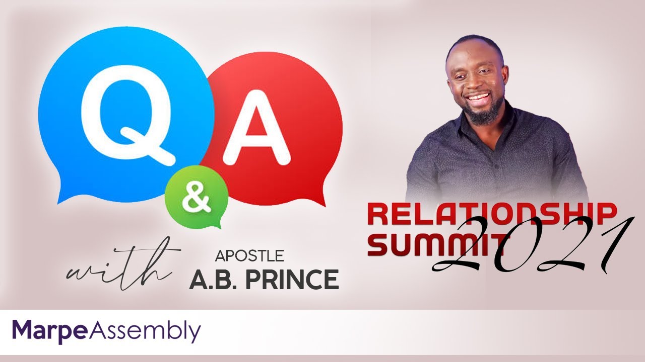 Q&A ON 'CHOOSING A LIFE PARTNER' | RELATIONSHIP SUMMIT 2021 | Apostle A.B. Prince | Marpe Assembly