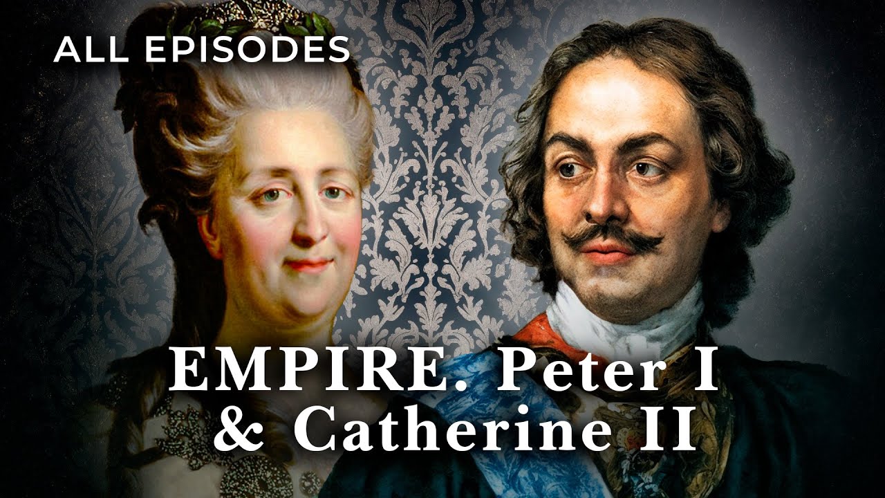 EMPIRE. Peter I & Catherine II. ALL EPISODES. Documentary Film. English Subtitles.