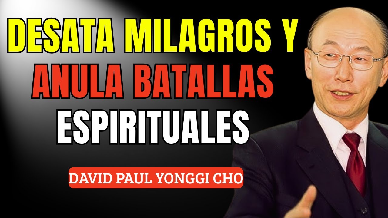 DOMINA EL PODER de la ORACI&Oacute;N y DESPIERTA MILAGROS y ANULA toda GUERRA ESPIRITUAL &ndash; David Yonggi Cho