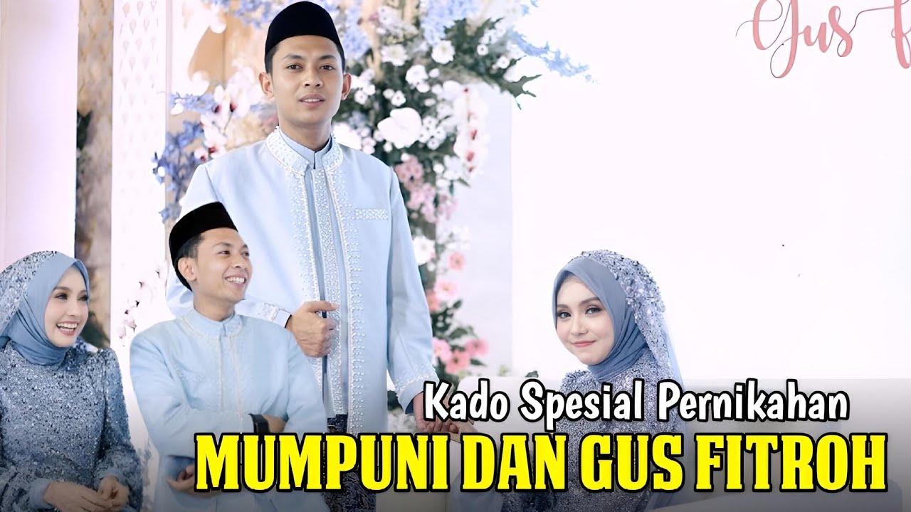SPESIAL KADO PERNIKAHAN MUMPUNI DAN GUS FITROH MUMPUNI TERBARU 2024