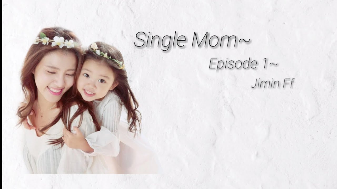 Single Mom//Meeting Jimin//Episode 1// Jimin FF