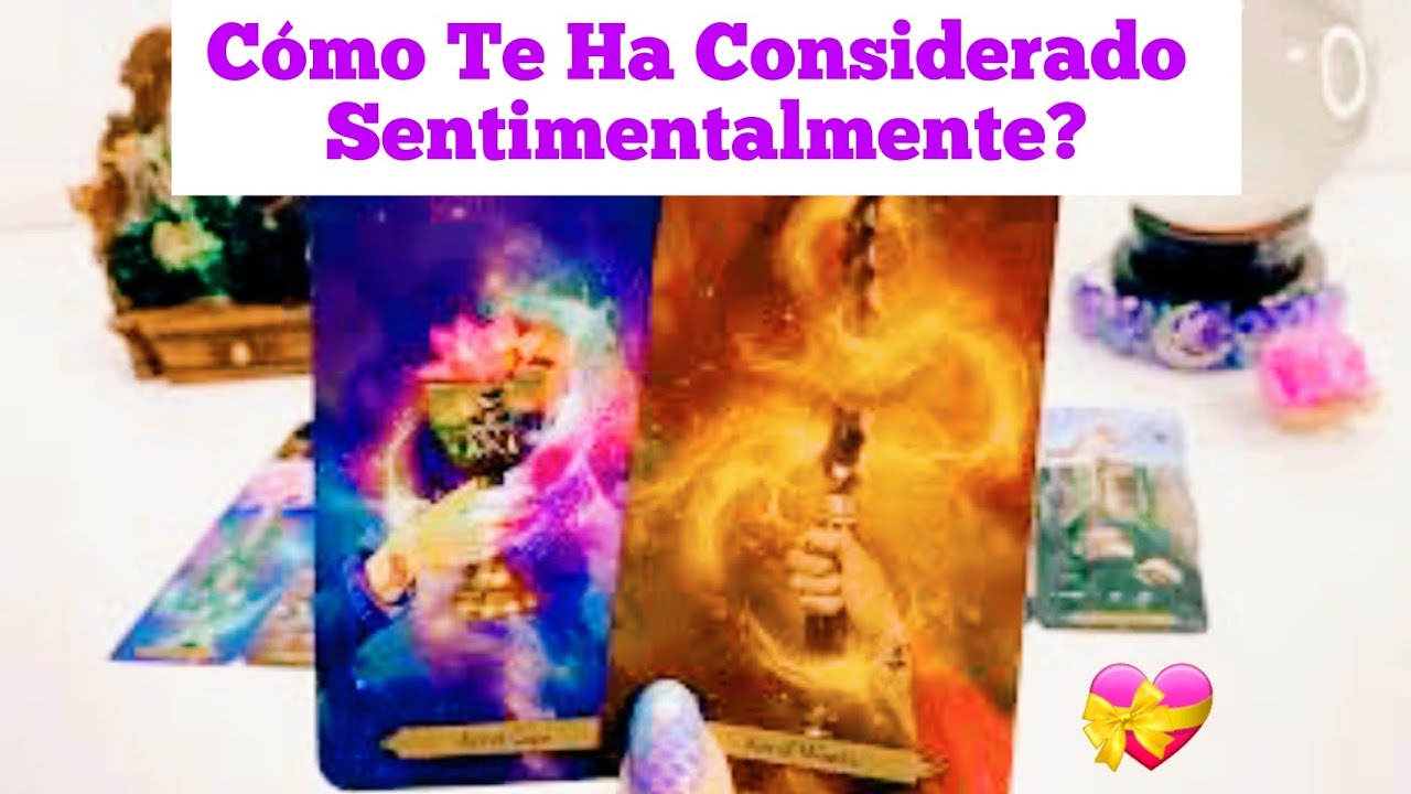 💝💘CÓMO TE HA CONSIDERADO EN SU VIDA SENTIMENTAL?💗 CÓMO UN AMOR VERDADERO O NO?💝💘