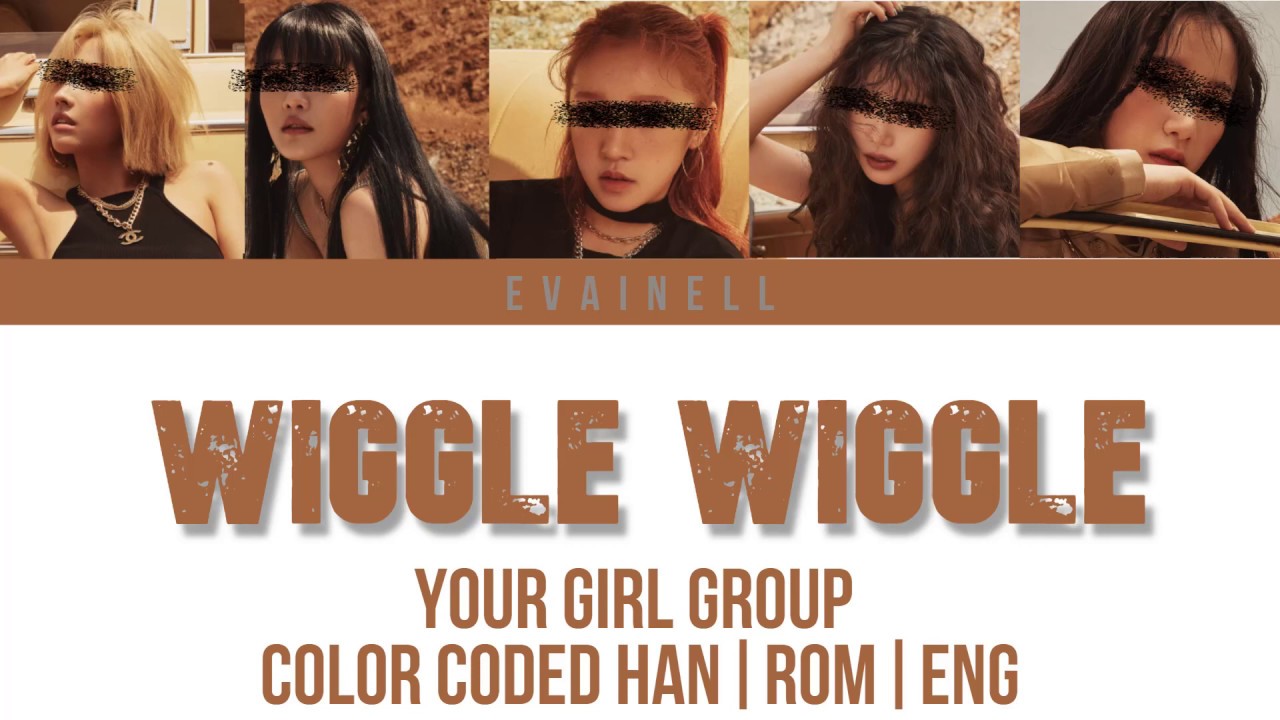 Your girl group (5 members)- WIGGLE WIGGLE (HELLO VENUS) Line Distribution (Color Coded HAN|ROM|ENG)