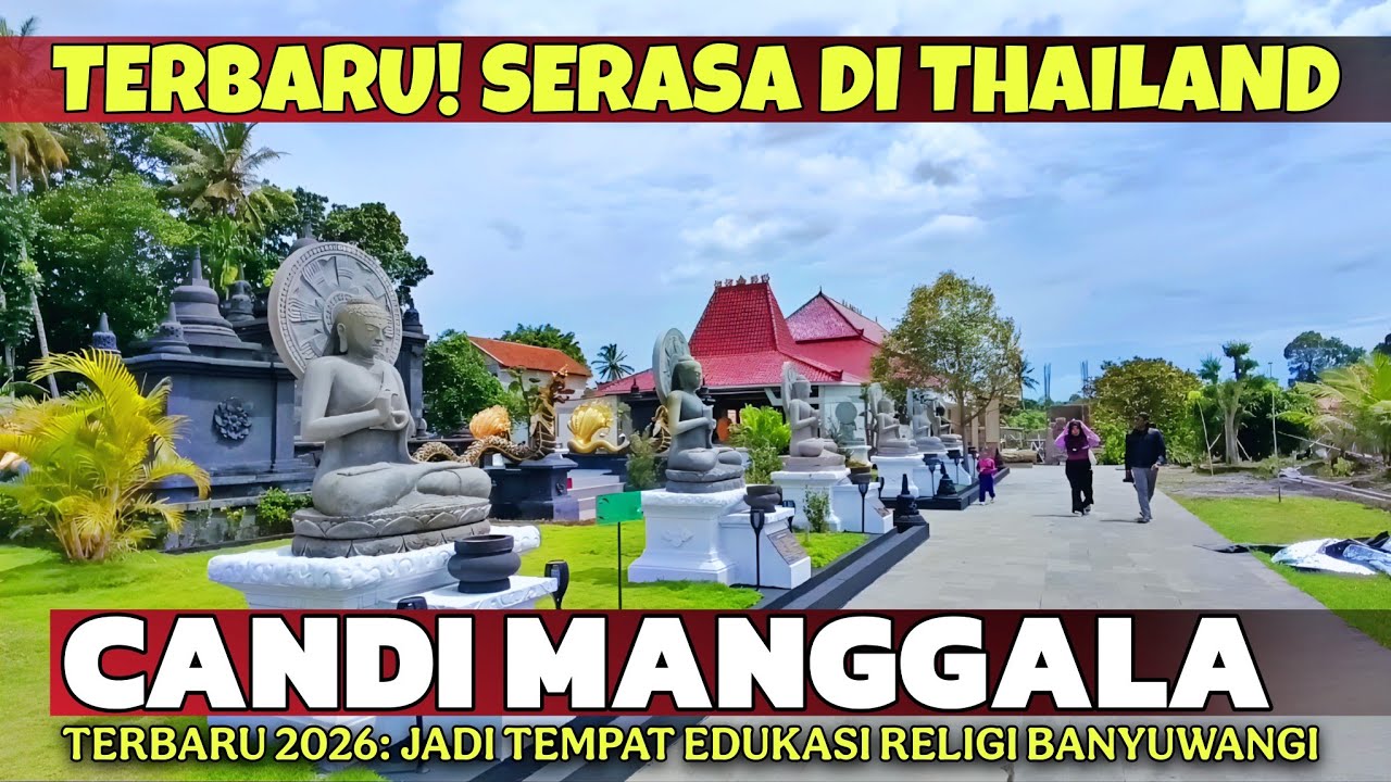 SERASA DI THAILAND! Suasana di Candi Manggala Banyuwangi Terbaru 2026 