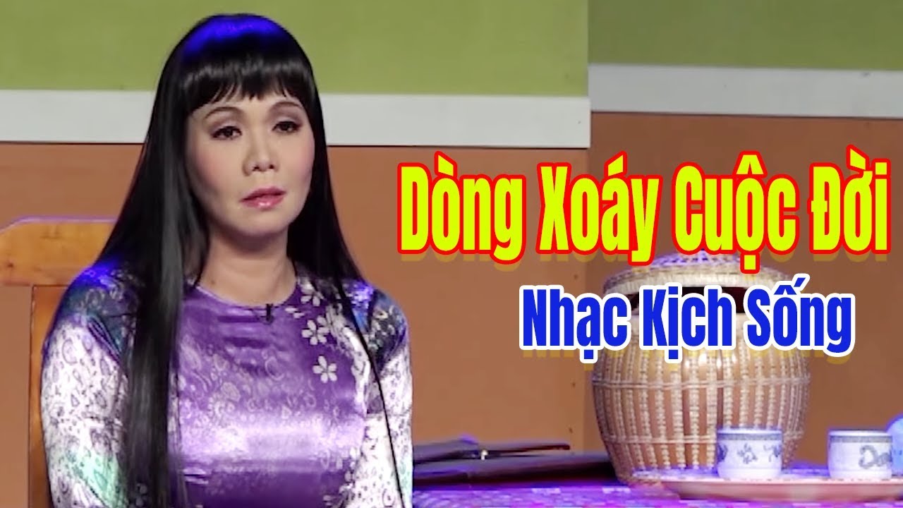 Nhạc Kịch Sống | Dòng Xoáy Cuộc Đời - Ngọc Huyền Anh Dũng Vân Trang FULL KỊCH