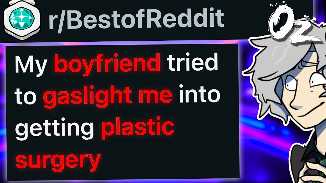 r/BestOf My Boyfriend is Gaslighting Me Into Getting Plastic Surgery
