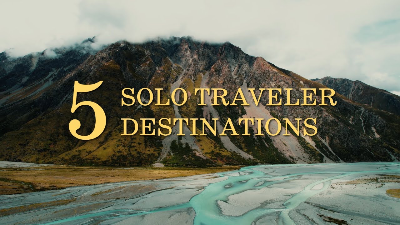 Top 5 Solo Travel Destinations | Exciting & Inspiring