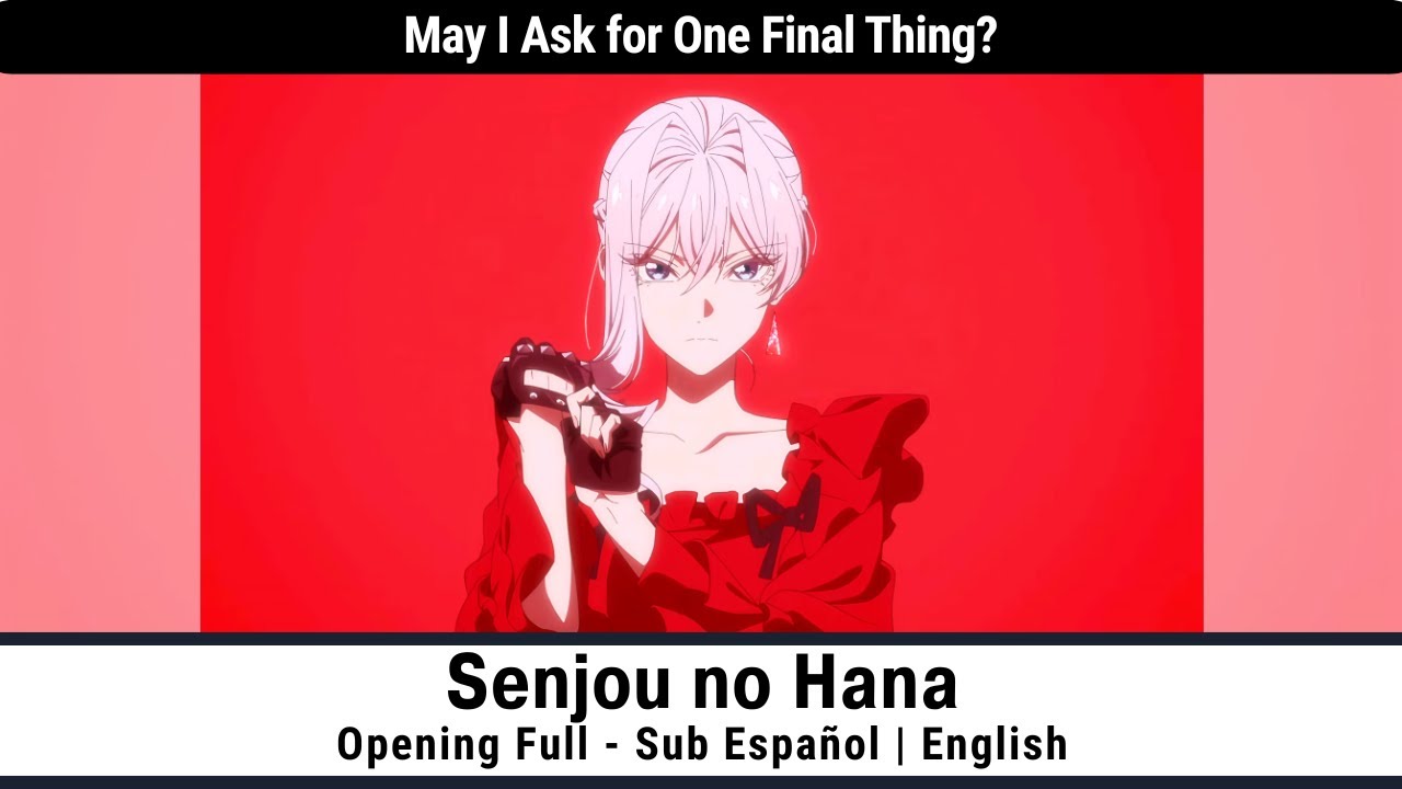 May I Ask for One Final Thing? - Senjou no Hana - Opening Full Sub Español | English