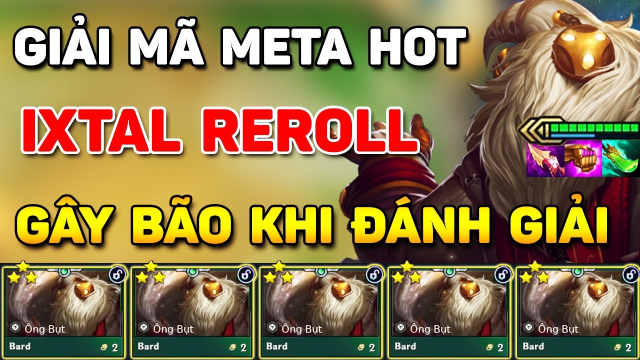 GIẢI MÃ META IXTAL REROLL ĐANG GÂY BÃO KHI ĐÁNH GIẢI KHI ĐƯỢC THÁCH ĐẤU SỬ DỤNG QUÁ HIỆU QUẢ MÙA 16