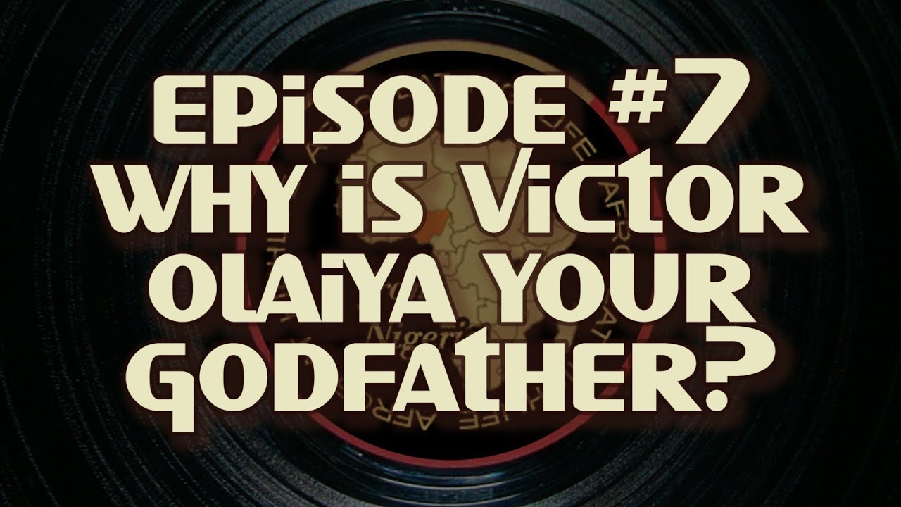 Born with the Beat #7 - Why is Victor Olaiya your godfather?