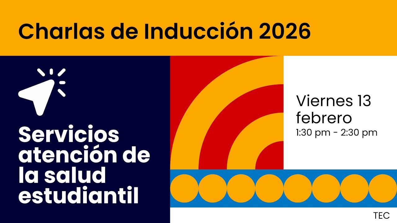 Atención de la salud estudiantil, #GeneraciónTEC2026
