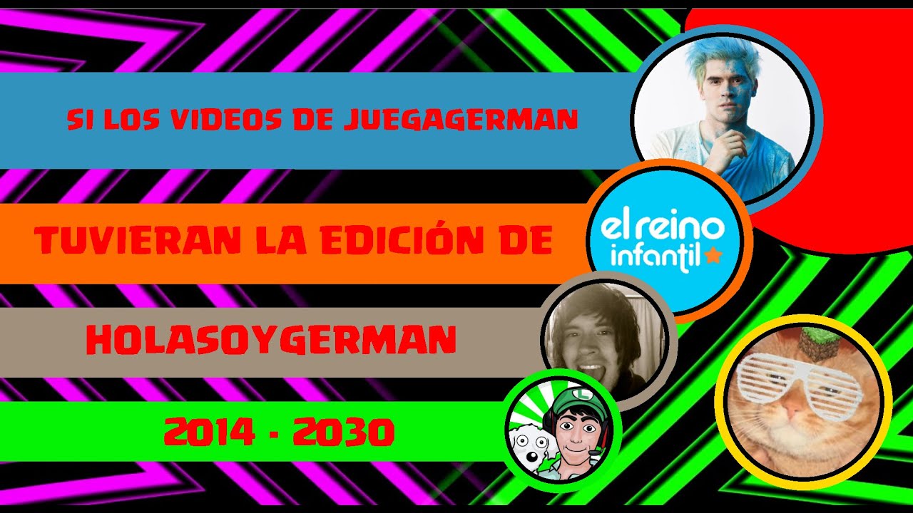 😎 Si los videos de JuegaGerman tuvieran la edición de HolaSoyGerman. 📊