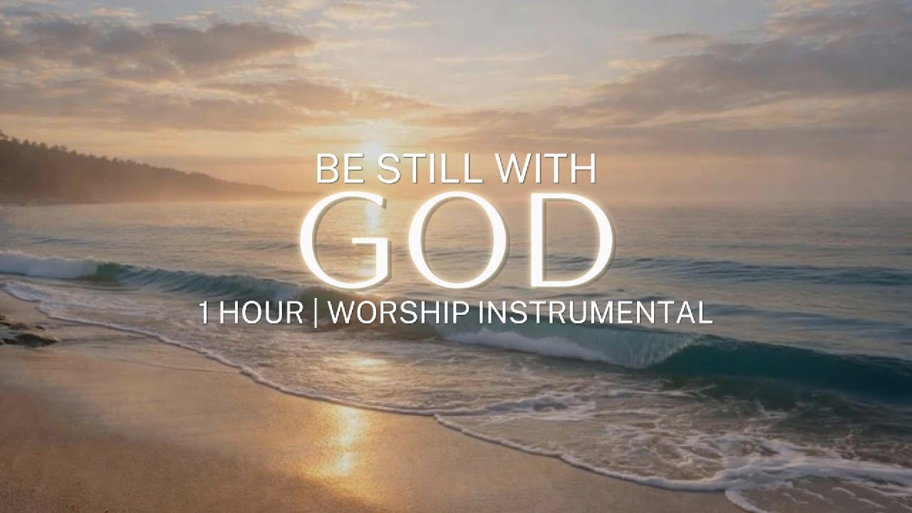 Be Still With God | Quiet Time Piano Worship for Prayer & Reflection