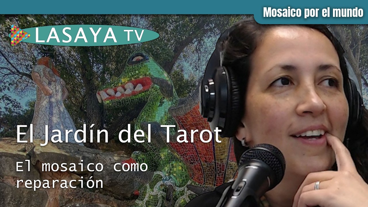 VIVIR Y MOR1R por el ARTE: El JARDÍN del TAROT | MOSAICO POR EL MUNDO en LasAyaTV
