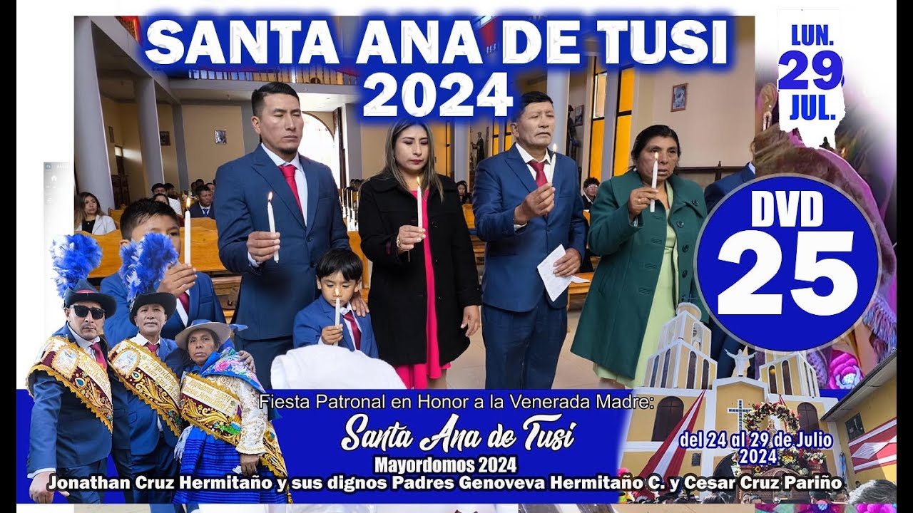 ▶Fiesta en Honor a Santa Ana  de Tusi 2024 / Mayordomos: 𝗙𝗔𝗠.  𝗖𝗥𝗨𝗭 𝗛𝗘𝗥𝗠𝗜𝗧𝗔𝗡̃𝗢 / 29 JUL - DVD 25