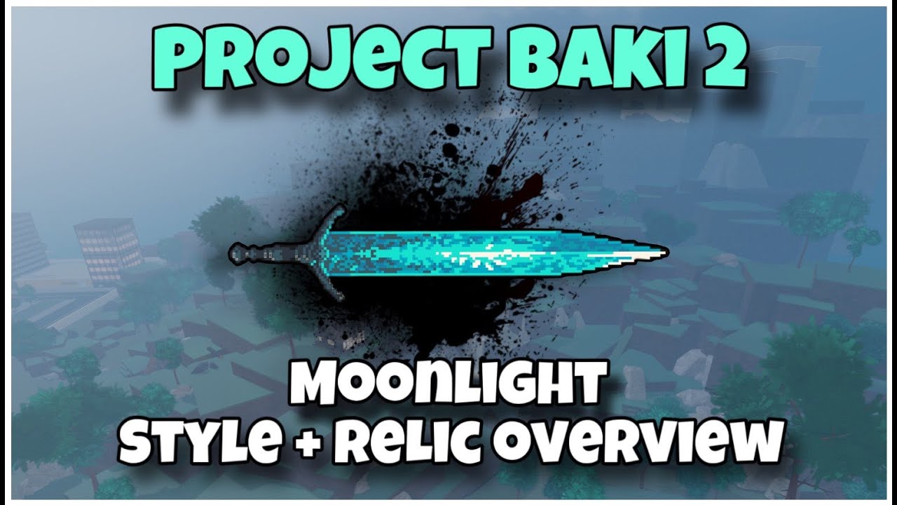 Moonlight + Relic Style Overview | Project Baki 2