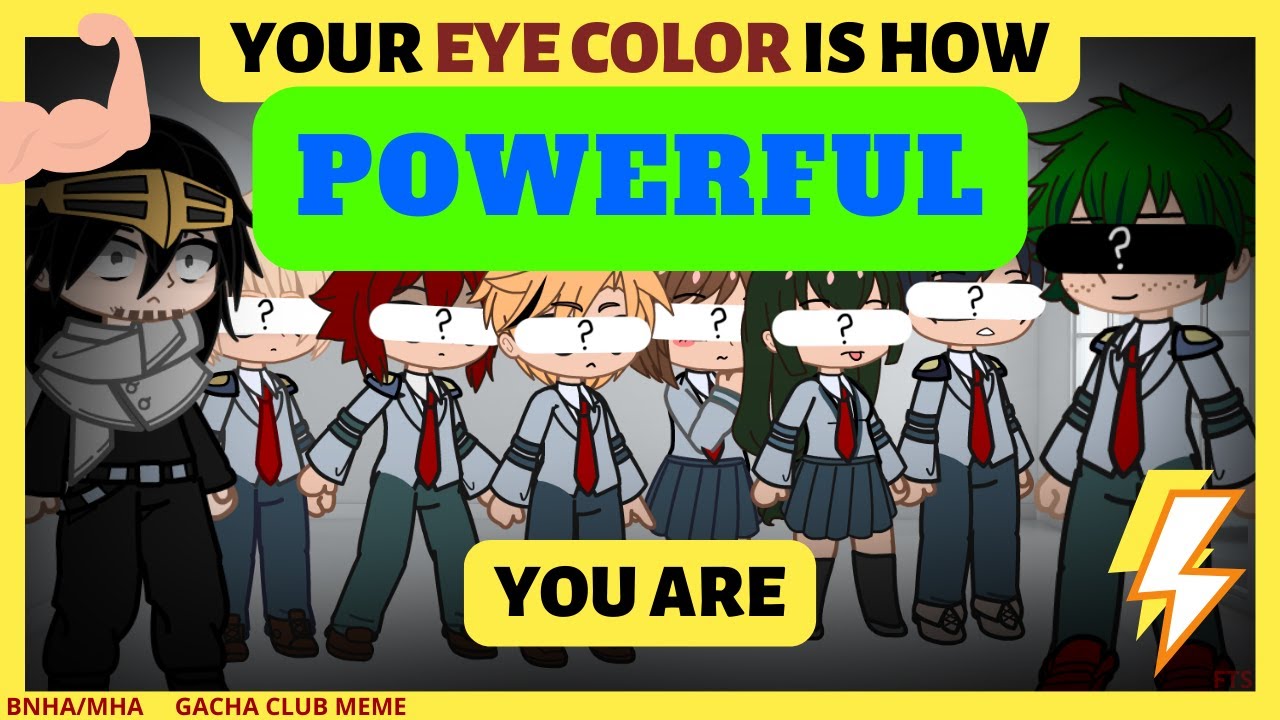 Your EYE COLOR is how POWERFUL you are! MEME | BNHA | Gacha Club 1/2