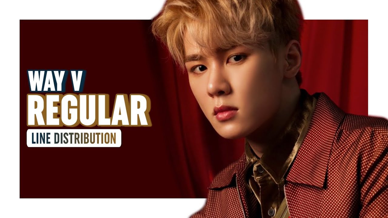 WayV - Regular Line Distribution (Color Coded) | 威神V - 理所当然