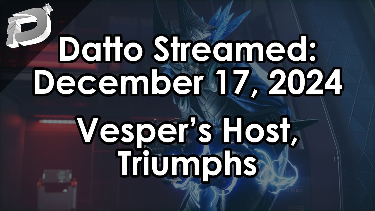 Datto Stream: Vesper's Host and other Triumphs - December 17, 2024