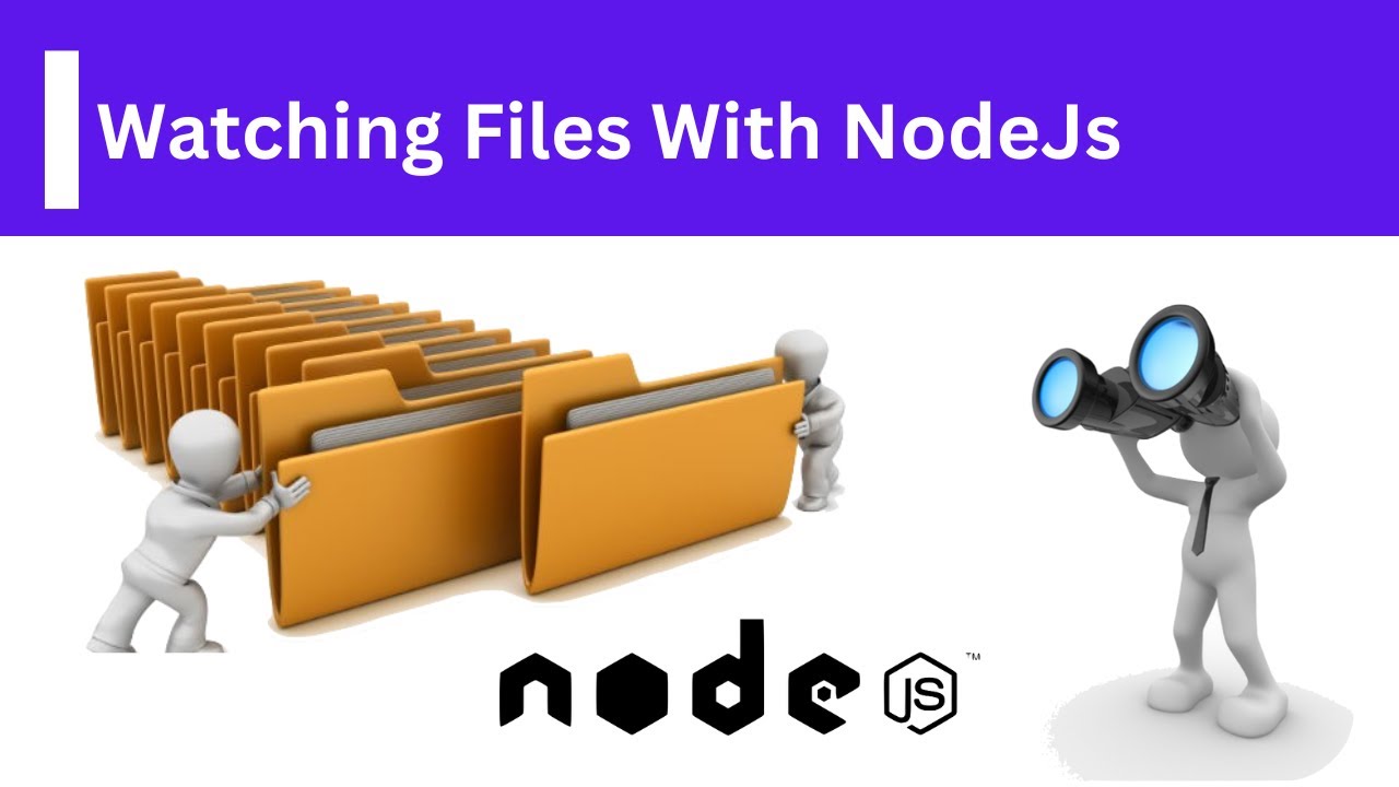 How to Watch Files in Nodejs - Nodejs Problems and Solutions Series