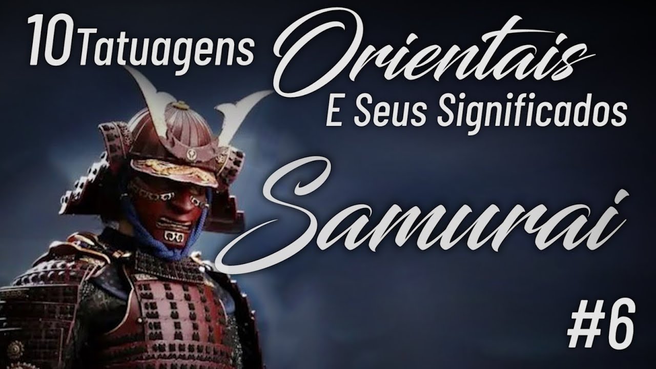 SAMURAI TATTOO - 10 Tatuagens Orientais e seus significados - Vídeo tatuagem 6 de 10