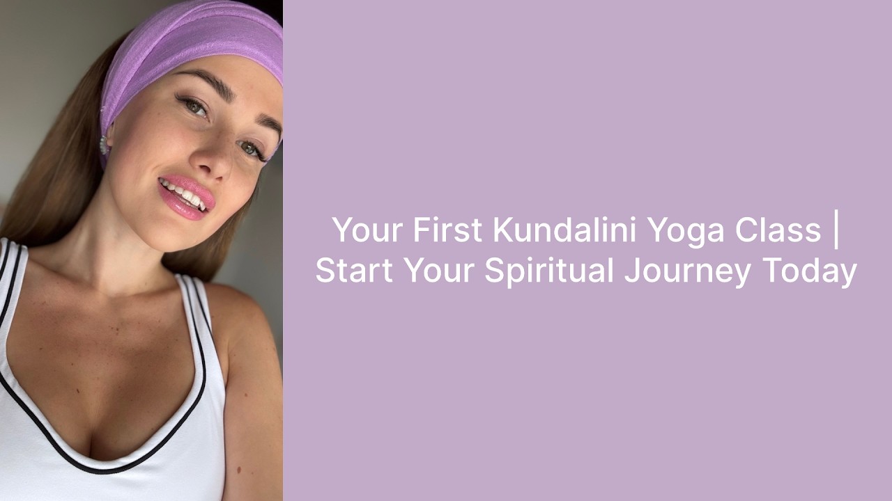 Your First Kundalini Yoga Class | Start Your Spiritual Journey Today